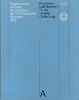 Usmernenia a normy pre vizuálny dizajn: Hry XX. olympiády Mníchov 1972 - Guidelines and Standards for the Visual Design: The Games of the XX Olympiad Munich 1972