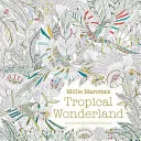 Millie Marotta's Tropical Wonderland - dobrodružstvo s omaľovánkami - Millie Marotta's Tropical Wonderland - a colouring book adventure