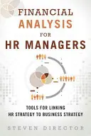 Finančná analýza pre manažérov ľudských zdrojov: Nástroje na prepojenie stratégie ľudských zdrojov s obchodnou stratégiou (Paperback) - Financial Analysis for HR Managers: Tools for Linking HR Strategy to Business Strategy (Paperback)