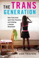 Transgenerácia: Ako trans deti (a ich rodičia) vytvárajú rodovú revolúciu - The Trans Generation: How Trans Kids (and Their Parents) Are Creating a Gender Revolution