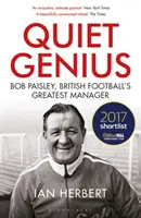 Tichý génius: Bob Paisley, najväčší manažér britského futbalu zaradený do užšieho výberu na ocenenie William Hill Sports Book of the Year 2017 - Quiet Genius: Bob Paisley, British Football's Greatest Manager Shortlisted for the William Hill Sports Book of the Year 2017