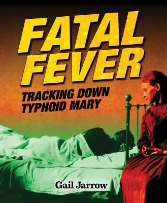 Smrtiaca horúčka: Na stope brušného týfu: Horečná horúčka - Fatal Fever: Tracking Down Typhoid Mary