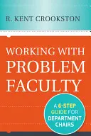 Práca s problémovou fakultou: Šesťkrokový sprievodca pre vedúcich katedier - Working with Problem Faculty: A Six-Step Guide for Department Chairs