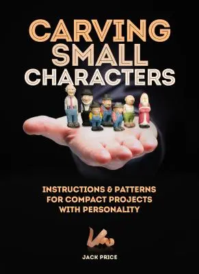 Vyrezávanie malých znakov z dreva: Návody a vzory na kompaktné projekty s osobnosťou - Carving Small Characters in Wood: Instructions & Patterns for Compact Projects with Personality