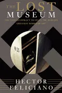Stratené múzeum: Nacistické sprisahanie s cieľom ukradnúť najväčšie svetové umelecké diela - The Lost Museum: The Nazi Conspiracy to Steal the World's Greatest Works of Art