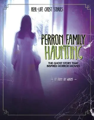 Strašenie rodiny Perronovcov: Príbeh o duchoch, ktorý inšpiroval hororové filmy - Perron Family Haunting: The Ghost Story That Inspired Horror Movies