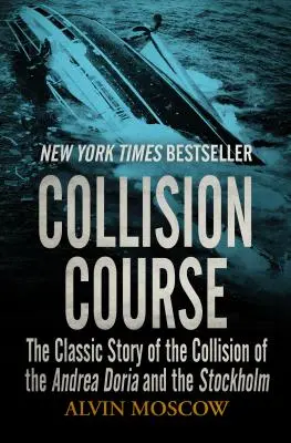 Collision Course: Klasický príbeh o zrážke lodí Andrea Doria a Štokholm - Collision Course: The Classic Story of the Collision of the Andrea Doria and the Stockholm