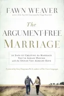 Manželstvo bez hádok: 28 dní na vytvorenie manželstva, po ktorom ste vždy túžili, s manželom, ktorého už máte - The Argument-Free Marriage: 28 Days to Creating the Marriage You've Always Wanted with the Spouse You Already Have