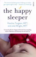 Šťastný spáč - vedecky podložený sprievodca, ktorý pomôže vášmu dieťaťu dobre sa vyspať - od novorodeneckého po školský vek - Happy Sleeper - the science-backed guide to helping your baby get a good night's sleep - newborn to school age