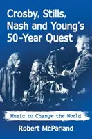 Crosby, Stills, Nash and Young's 50-Year Quest: Hudba, ktorá zmení svet - Crosby, Stills, Nash and Young's 50-Year Quest: Music to Change the World