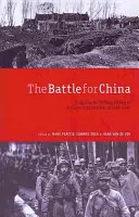 Bitka o Čínu: Eseje o vojenských dejinách čínsko-japonskej vojny v rokoch 1937 - 1945 - The Battle for China: Essays on the Military History of the Sino-Japanese War of 1937-1945