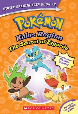 Tajomstvo Zygardu / Legendárna pravda (Pokmon Super Špeciálna kniha na prelistovanie: Región Kalos / Región Unova) - The Secret of Zygarde / A Legendary Truth (Pokmon Super Special Flip Book: Kalos Region / Unova Region)