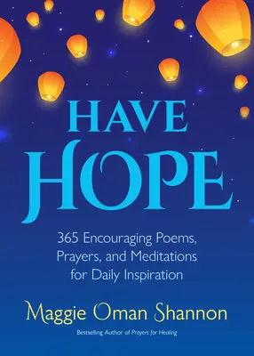 Majte nádej: 365 povzbudzujúcich básní, modlitieb a meditácií pre každodennú inšpiráciu (Denné afirmácie) - Have Hope: 365 Encouraging Poems, Prayers, and Meditations for Daily Inspiration (Daily Affirmations)