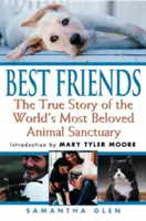 Najlepší priatelia: Skutočný príbeh najobľúbenejšej zvieracej svätyne na svete - Best Friends: The True Story of the World's Most Beloved Animal Sanctuary