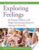 Skúmanie pocitov malých detí s vysokofunkčným autizmom alebo Aspergerovou poruchou: Príručka liečby STAMP - Exploring Feelings for Young Children with High-Functioning Autism or Asperger's Disorder: The STAMP Treatment Manual