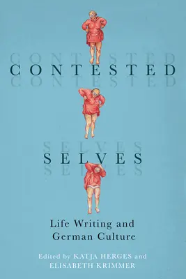 Súperiace ja: Životopis a nemecká kultúra - Contested Selves: Life Writing and German Culture