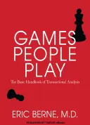 Hry, ktoré ľudia hrajú: Základná príručka transakčnej analýzy. - Games People Play: The Basic Handbook of Transactional Analysis.
