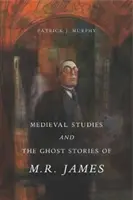 Stredoveké štúdie a duchárske príbehy M. R. Jamesa - Medieval Studies and the Ghost Stories of M. R. James