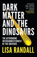 Temná hmota a dinosaury - ohromujúca prepojenosť vesmíru - Dark Matter and the Dinosaurs - The Astounding Interconnectedness of the Universe