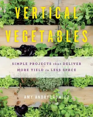 Vertikálna zelenina: Jednoduché projekty, ktoré prinášajú viac úrody na menšom priestore - Vertical Vegetables: Simple Projects That Deliver More Yield in Less Space