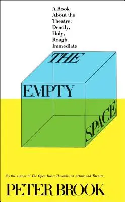 Prázdny priestor: Kniha o divadle: Kniha o divadle: Smrteľné, sväté, drsné, bezprostredné - The Empty Space: A Book about the Theatre: Deadly, Holy, Rough, Immediate