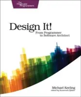 Navrhni to! Od programátora k softvérovému architektovi - Design It!: From Programmer to Software Architect
