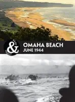 Pláž Omaha: Normandia 1944 - Omaha Beach: Normandy 1944