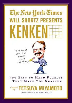 The New York Times Will Shortz predstavuje Kenken: 300 ľahkých až ťažkých hádaniek, vďaka ktorým budete múdrejší - The New York Times Will Shortz Presents Kenken: 300 Easy to Hard Puzzles That Make You Smarter