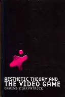 Estetická teória a videohry - Aesthetic Theory and the Video Game