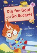 Hľadaj zlato a Choď raketou! - (Ružový čitateľ) - Dig for Gold and Go Rocket! - (Pink Early Reader)