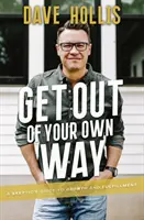 Uvoľnite sa z vlastnej cesty: Skeptický sprievodca na ceste k rastu a naplneniu - Get Out of Your Own Way: A Skeptic's Guide to Growth and Fulfillment