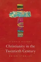 Kresťanstvo v dvadsiatom storočí: Svetové dejiny - Christianity in the Twentieth Century: A World History