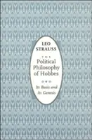 Hobbesova politická filozofia: Hobbes: jej základy a genéza - The Political Philosophy of Hobbes: Its Basis and Its Genesis