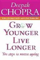 Omladnúť, žiť dlhšie - Desať krokov k zvráteniu starnutia - Grow Younger, Live Longer - Ten steps to reverse ageing