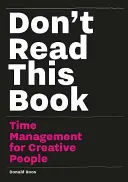 Nečítajte túto knihu: Time management pre kreatívnych ľudí - Don't Read This Book: Time Management for Creative People