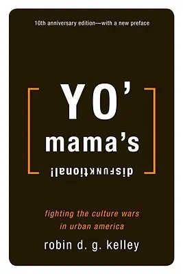Yo' Mama's Disfunktional! Boj proti kultúrnym vojnám v mestskej Amerike - Yo' Mama's Disfunktional!: Fighting the Culture Wars in Urban America