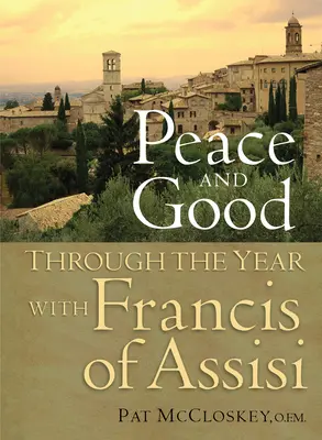 Mier a dobro: Františka z Assisi: Cez rok s Františkom z Assisi - Peace and Good: Through the Year with Francis of Assisi