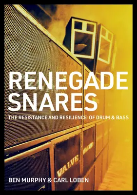 Odpadlícke nástrahy: Odolnosť a húževnatosť drum&bassu - Renegade Snares: The Resistance and Resilience of Drum & Bass