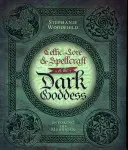 Keltské povesti a kúzla Temnej bohyne: Vyvolávanie Morrigan - Celtic Lore & Spellcraft of the Dark Goddess: Invoking the Morrigan