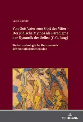 Od Boha Otca k Bohu Otcovi - Židovský mýtus ako paradigma dynamiky Ja (C. G. Jung); Hĺbková psychologická hermeneutika monoteizmu - Von Gott Vater zum Gott der Vter - Der jdische Mythos als Paradigma der Dynamik des Selbst (C.G. Jung); Tiefenpsychologische Hermeneutik der monothe