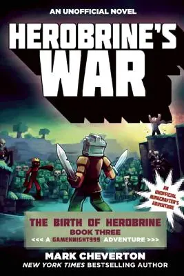 Herobrinova vojna: Zrodenie Herobrina Kniha tretia: Dobrodružstvo Gameknight999: An Unofficial Minecrafter's Adventure: An Unofficial Minecrafter's Adventure - Herobrine's War: The Birth of Herobrine Book Three: A Gameknight999 Adventure: An Unofficial Minecrafter's Adventure