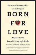 Zrodený pre lásku: Prečo je empatia nevyhnutná - a ohrozená - Born for Love: Why Empathy Is Essential--And Endangered