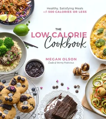 Nízkokalorická kuchárka: Kuchařka: Zdravé, sýte jedlá s 500 kalóriami alebo menej - The Low-Calorie Cookbook: Healthy, Satisfying Meals with 500 Calories or Less