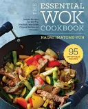 Základná kuchárska kniha Wok: Vok: jednoduchá čínska kuchárska kniha na miešanie, Dim Sum a ďalšie obľúbené jedlá z reštaurácií - The Essential Wok Cookbook: A Simple Chinese Cookbook for Stir-Fry, Dim Sum, and Other Restaurant Favorites