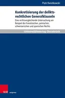 Konkretizácia generálnych klauzúl deliktného práva: porovnávacia právna štúdia na príklade francúzskeho, poľského a švajčiarskeho práva - Konkretisierung Der Deliktsrechtlichen Generalklauseln: Eine Rechtsvergleichende Untersuchung Am Beispiel Des Franzosischen, Polnischen, Schweizerisch