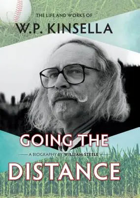 Ísť na diaľku: Kinsella: život a dielo W. P. Kinsellu - Going the Distance: The Life and Works of W.P. Kinsella