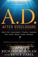 A.D. Po odhalení: Keď vláda konečne odhalí pravdu o kontakte s mimozemšťanmi - A.D. After Disclosure: When the Government Finally Reveals the Truth about Alien Contact