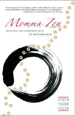 Mama Zen: Kráčanie po krivolakej ceste materstva - Momma Zen: Walking the Crooked Path of Motherhood