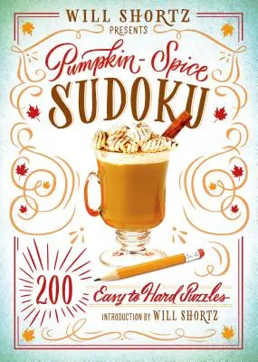 Will Shortz predstavuje Pumpkin Spice Sudoku: 200 ľahkých až ťažkých hádaniek - Will Shortz Presents Pumpkin Spice Sudoku: 200 Easy to Hard Puzzles