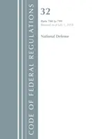 Code of Federal Regulations, Title 32 National Defense 700-799, Revised as of July 1 of 2018 (Office Of The Federal Register (U.S.)) - Code of Federal Regulations, Title 32 National Defense 700-799, Revised as of July 1, 2018 (Office Of The Federal Register (U.S.))